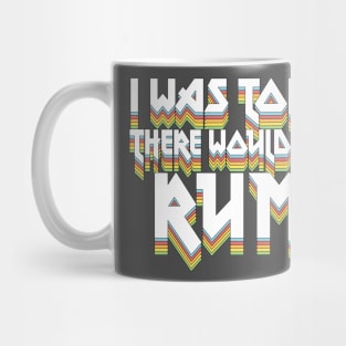 I Was Told There Would Be Rum #2 // Humorous Booze Design Mug